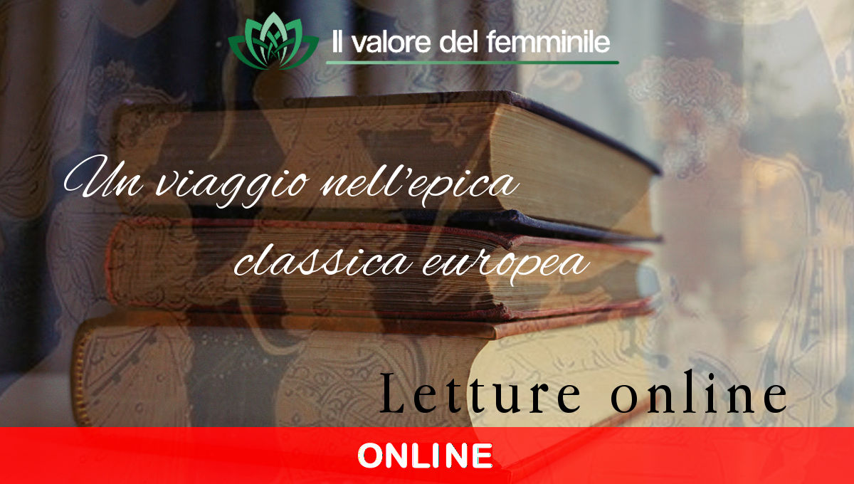 UN VIAGGIO NELL’EPICA CLASSICA EUROPEA Letture online di Iliade, Odissea ed Eneide 2° appuntamento