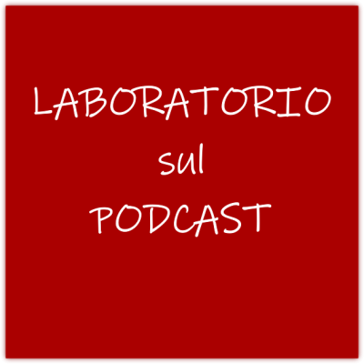 LABORATORIO SUL PODCAST